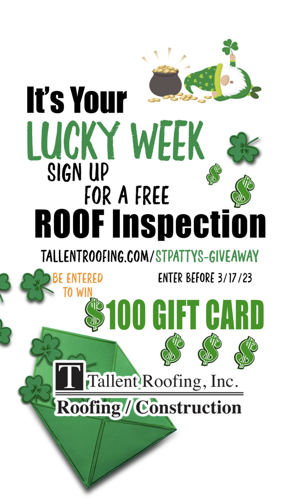 Tallent Roofing Inc Free Roof Inspection Enter To Win $100 Gift Card Before 3/17/23